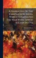 A Narrative Of The Campaign In India, Which Terminated The War With Tippoo Sultan In 1792 (Afrikaans Edition) B0FKBXVTD7 Book Cover