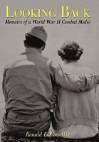 Looking Back:Memoirs of a World War II Combat Medic 1450220193 Book Cover