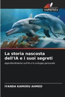 La storia nascosta dell'IA e i suoi segreti (Italian Edition) 6630068599 Book Cover