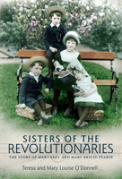 Sisters of the Revolutionaries: The Story of Margaret and Mary Brigid Pearse 178537107X Book Cover