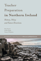 Teacher Preparation in Northern Ireland: History, Policy and Future Directions (Emerald Studies in Teacher Preparation in National and Global Contexts) 1787546489 Book Cover