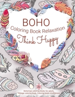 Think Happy BOHO Coloring book relaxation: Bohemian coloring books for adults, Vintage coloring book, Coloring book mindfulness 1708067809 Book Cover