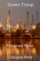 Green Troop, Poisoned River 1069005118 Book Cover