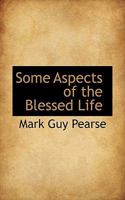 Some Aspects of the Blessed Life 1022021737 Book Cover