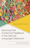 Noticing Oral Corrective Feedback in the Second Language Classroom: Background and Evidence 1498536794 Book Cover