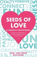 Seeds of Love - A Couple's Devotional: 52 Weekly Devotions to Grow Closer to God & Each Other 1912896249 Book Cover