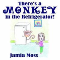 There's a Monkey in the Refrigerator! 142083889X Book Cover