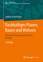 Nachhaltiges Planen, Bauen und Wohnen: Kriterien für Neubau und Bauen im Bestand (SDG - Forschung, Konzepte, Lösungsansätze zur Nachhaltigkeit) 3662682036 Book Cover