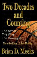 Two Decades and Counting: The Wins, The Streak, The Hawkeyes Thru the Eyes of Roy Marble 0985104600 Book Cover