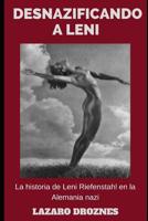 Desnazificando a Leni: La historia de Leni Riefenstahl en la Alemania nazi. 1500663077 Book Cover