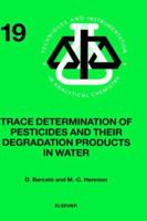 Techniques and Instrumentation in Analytical Chemistry, Volume 19: Trace Determination of Pesticides and Their Degradation Products In Water 0444818421 Book Cover