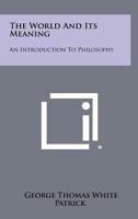 The world and its meaning;: An introduction to philosophy, 1258291592 Book Cover