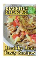 Diabetics Cooking: Healthy And Tasty Recipes 1722234628 Book Cover