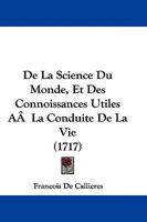 De La Science Du Monde, Et Des Connoissances Utiles A  La Conduite De La Vie 1104643235 Book Cover