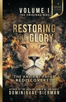 Restoring the Glory: The Ancient Paths Rediscovered 1953502237 Book Cover
