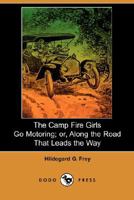 The Camp Fire Girls Go Motoring; or, Along the Road That Leads the Way 1406572004 Book Cover