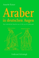 Araber in Deutschen Augen: Das Araberbild Der Deutschen Vom 16. Bis Zum 19. Jahrhundert 3506764004 Book Cover