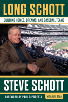 Long Schott: Building Homes, Dreams, and Baseball Teams 1629379778 Book Cover