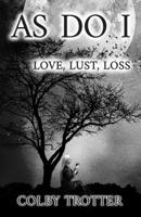 As Do I: Love, Lust, Loss B08P3JTMWM Book Cover