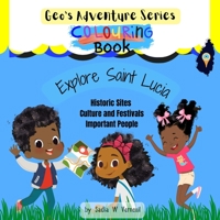 Geo's Adventure Series Colouring Book: Explore Saint Lucia 1387845802 Book Cover