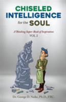 Chiseled Intelligence for the Soul: A Thinking Super-Book of Inspiration 1641663472 Book Cover