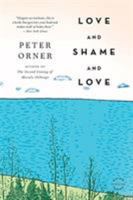 Love and Shame and Love: A Novel 0316129380 Book Cover