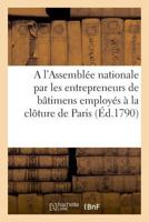 Adresse À l'Assemblée Nationale Par Les Entrepreneurs de Bâtimens 2014094616 Book Cover