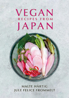 Vegan Recipes from Japan 1911667041 Book Cover