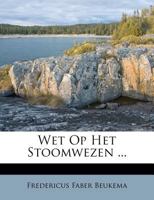 Wet Op Het Stoomwezen ... 1286079438 Book Cover