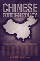 Chinese Foreign Policy: Pragmatism and Strategic Behavior 0765612852 Book Cover