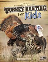Turkey Hunting for Kids 1429692707 Book Cover