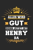 Alles wird gut denn jetzt ist Henry da: Notizbuch gepunktet DIN A5 - 120 Seiten f�r Notizen, Zeichnungen, Formeln Organizer Schreibheft Planer Tagebuch 1695531558 Book Cover