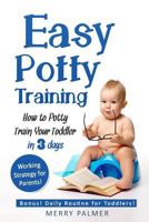 Easy Potty Training: How to Potty Train Your Toddler in 3 days 1978119887 Book Cover