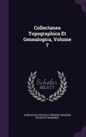 Collectanea Topographica Et Genealogica, Volume 7 1144627354 Book Cover