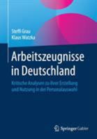 Arbeitszeugnisse in Deutschland: Kritische Analysen Zu Ihrer Erstellung Und Nutzung in Der Personalauswahl 3658139196 Book Cover