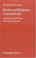 Doubt and Religious Commitment: The Role of the Will in Newman's Thought 0198266545 Book Cover