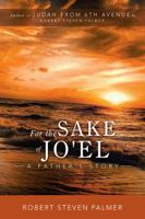 For the Sake of Jo'el: A Father's Story 1532066635 Book Cover