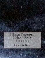 I Hear Thunder, I Hear Rain: Song Book 1500766003 Book Cover