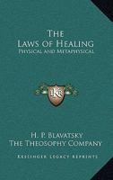 The Laws of Healing: Physical and Metaphysical 1419173049 Book Cover
