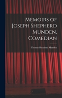Memoirs Of Joseph Shepherd Munden, Comedian 1017445036 Book Cover