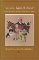 A Special Kind of Doctor: A History of Veterinary Medicine in Texas 0890964831 Book Cover