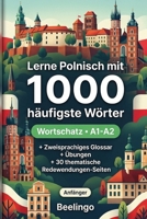 1000 Häufigste Wörter in Polnisch für Anfänger: Polnisch lernen mit Übungen, Beispielen & Glossar – Niveau A1-A2 (German Edition) B0H1BWPDJW Book Cover