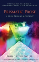 Prismatic Prose: A Genre Bending Anthology 1945632585 Book Cover