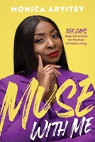 Muse with Me: 365 days Daily Devotional for Practical Christian Living 1962401251 Book Cover