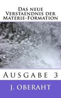 Das neue Verstaendnis der Materie-Formation: Ausgabe 3 1724212311 Book Cover