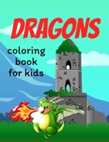Dragons coloring book for kids: Coloring book happy for kids girls and boys age 1 to 12  , and teens 1659498570 Book Cover