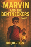 Marvin and the Bentneckers — Book One B0FNX1RM56 Book Cover