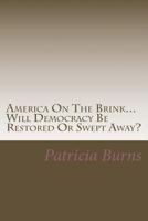 America On The Brink...: Will Democracy Be Saved Or Swept Away? 1537497138 Book Cover