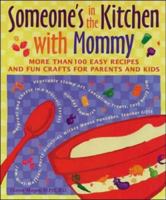 Someone's in the  Kitchen with Mommy : 100 Easy Recipes and Fun Crafts for Parents and Kids 0809231425 Book Cover