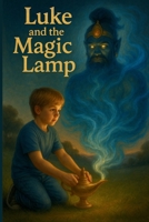Luke and the Magic Lamp B0FCYDYXYR Book Cover